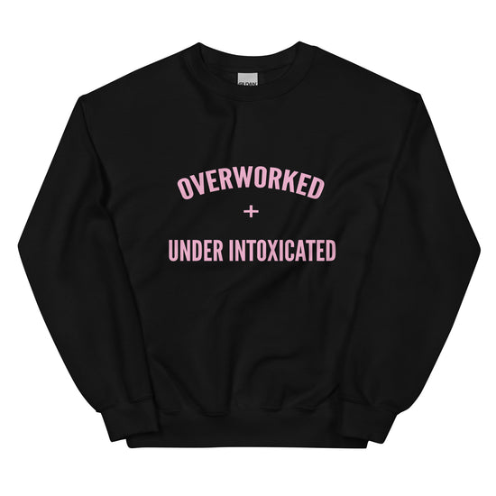 Overworked and Underintoxicated Funny Sweatshirt-sweatshirt-Crimson and Clover Studio