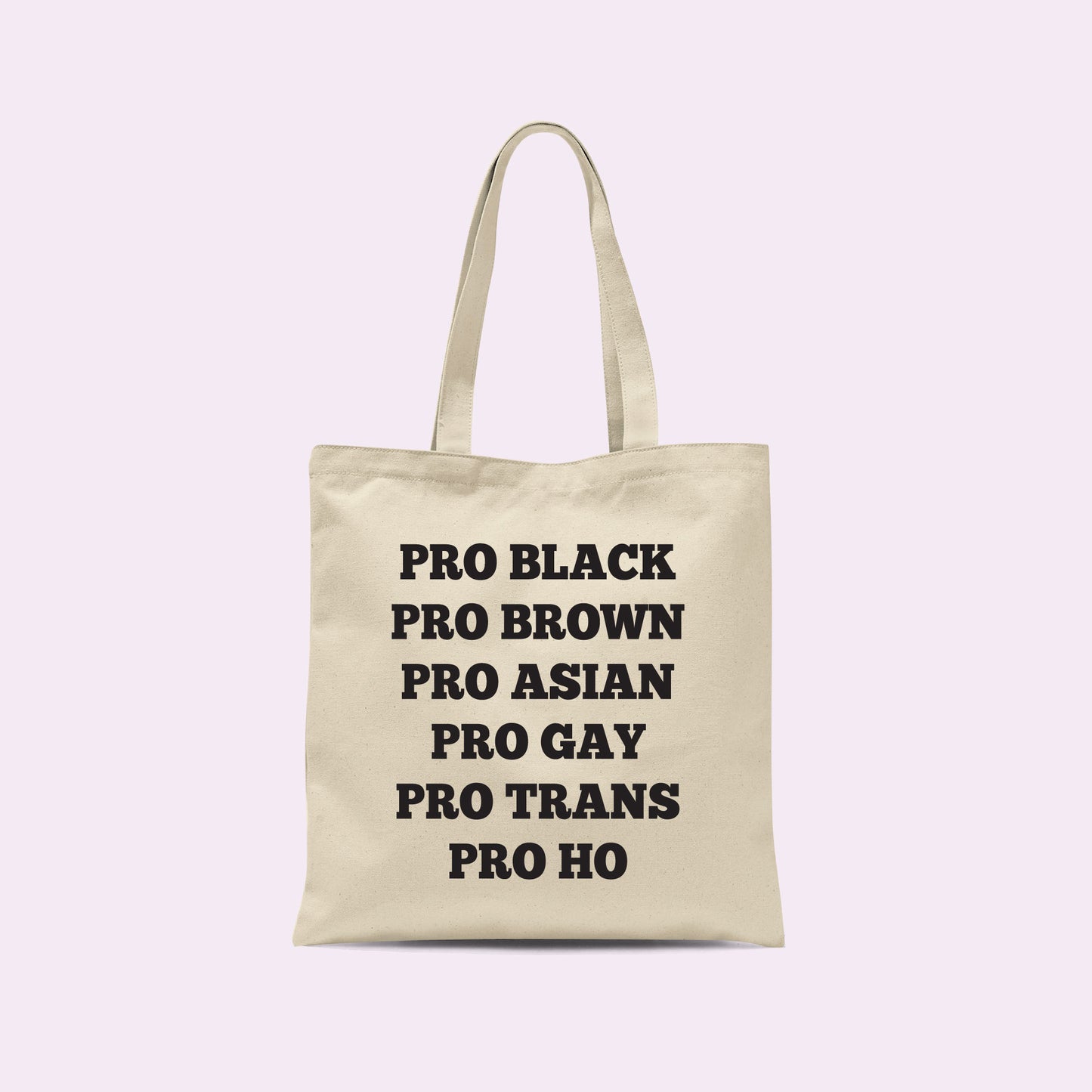 Pro Black Pro Brown Pro Asian Pro Gay Pro Trans Pro Ho Funny Tote Bag-Totes-Crimson and Clover Studio