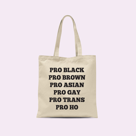 Pro Black Pro Brown Pro Asian Pro Gay Pro Trans Pro Ho Funny Tote Bag-Totes-Crimson and Clover Studio