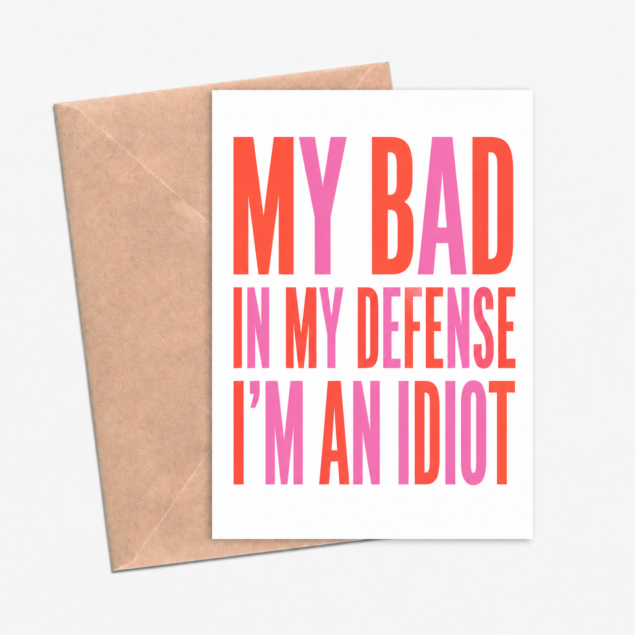 My Bad I'm an Idiot Sorry Card