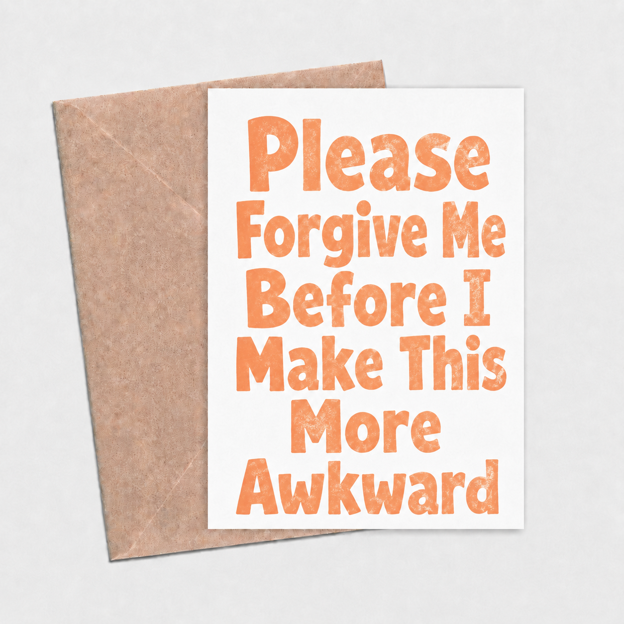 Please Forgive Me Before I Make This Awkward Sorry Card