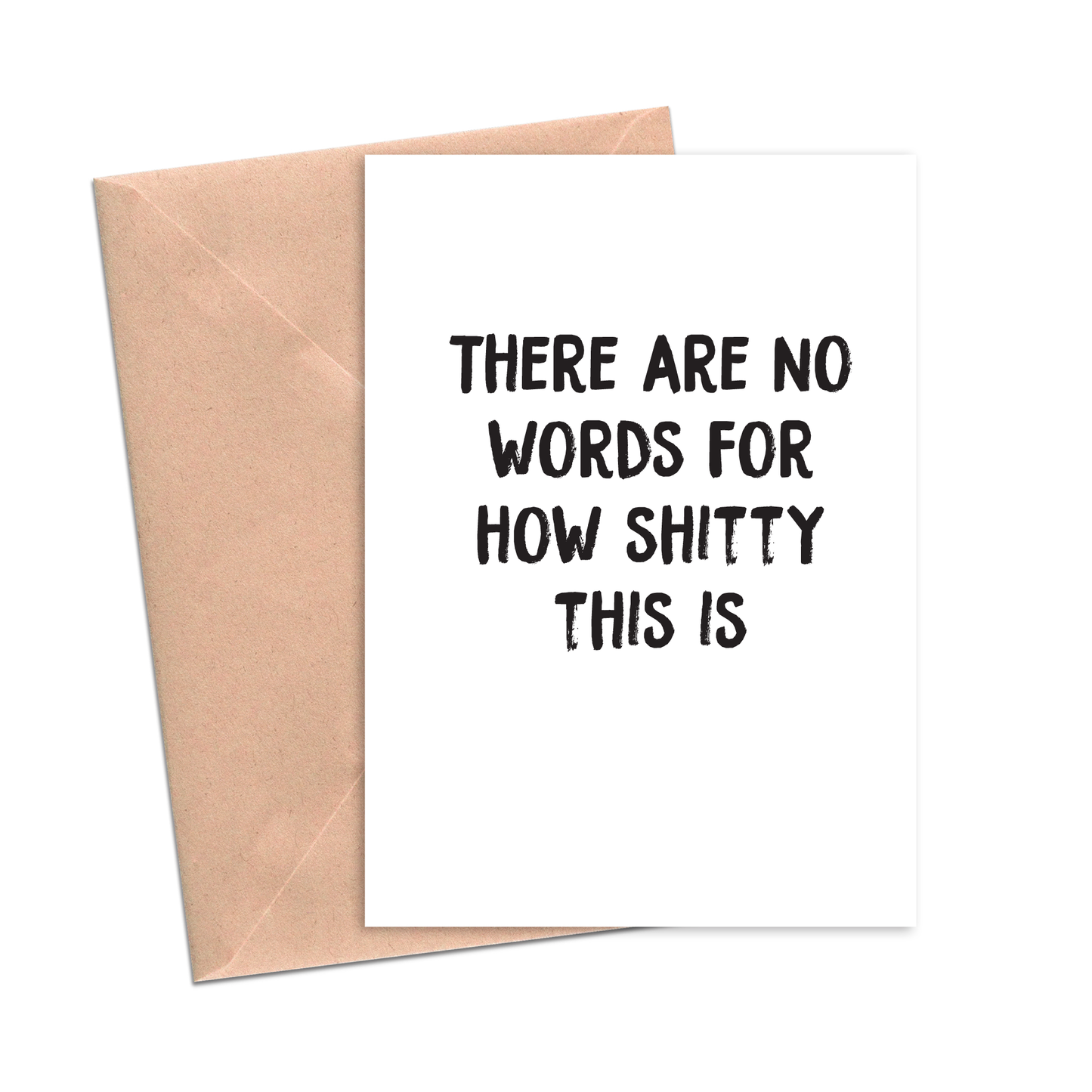 There Are No Words For How Shitty This Is Funny Sympathy Card