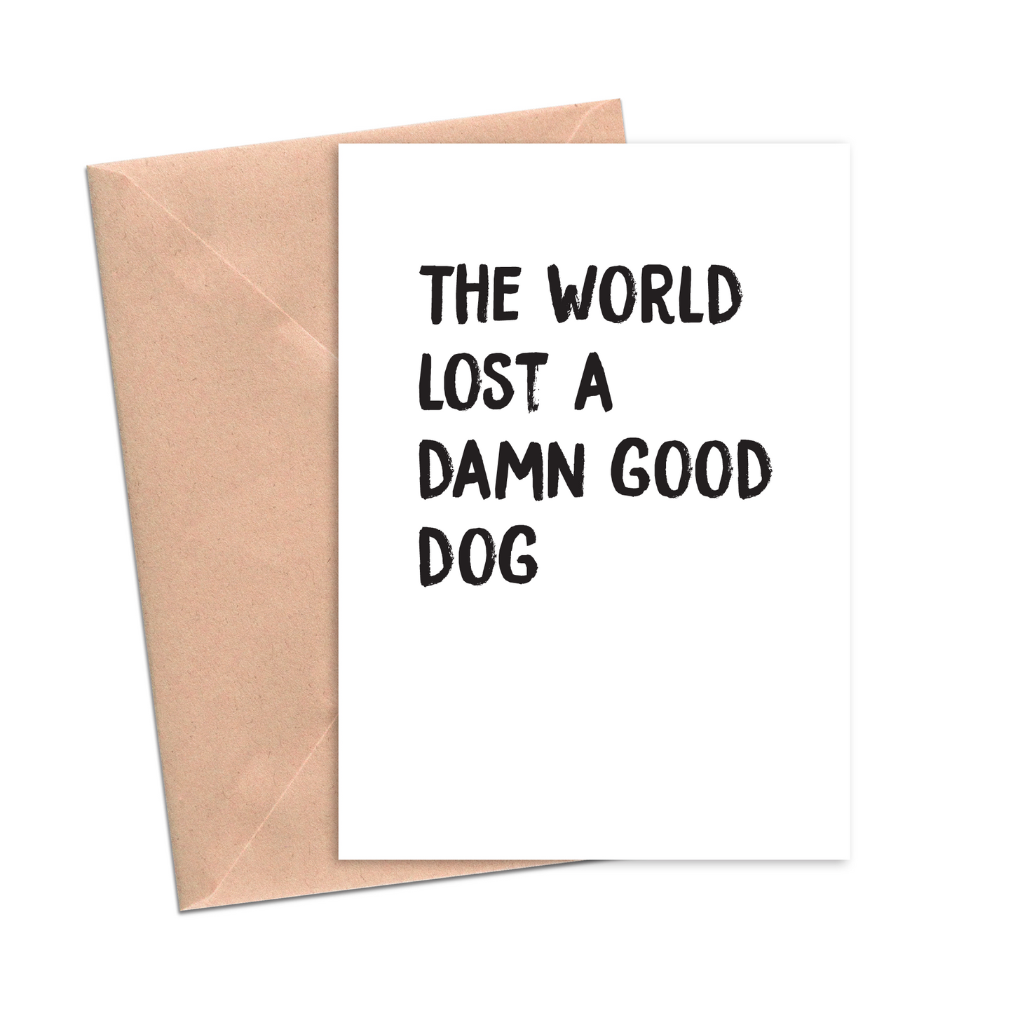 The world lost a damn good dog sympathy card