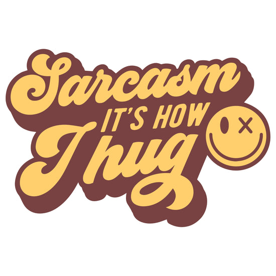 Sarcasm is How I Hug-sticker-Crimson and Clover Studio