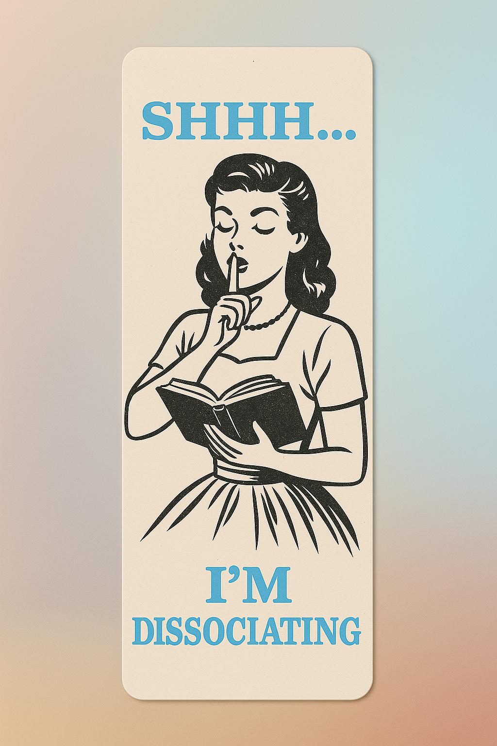 Shhh...I'm Disassociating Funny Bookmark-bookmark-Crimson and Clover Studio