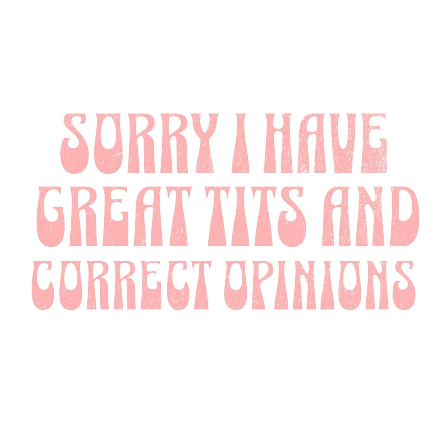 Sorry I Have Great T*ts and Correct Opinions Funny Sticker-sticker-Crimson and Clover Studio