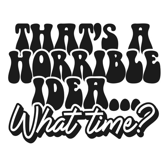 That's a Horrible Idea Funny Sticker-sticker-Crimson and Clover Studio