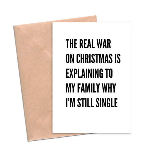 The Real War On Christmas Is Explaining To My Family Why I'M Still Single Funny Holiday Card-Holiday Cards-Crimson and Clover Studio