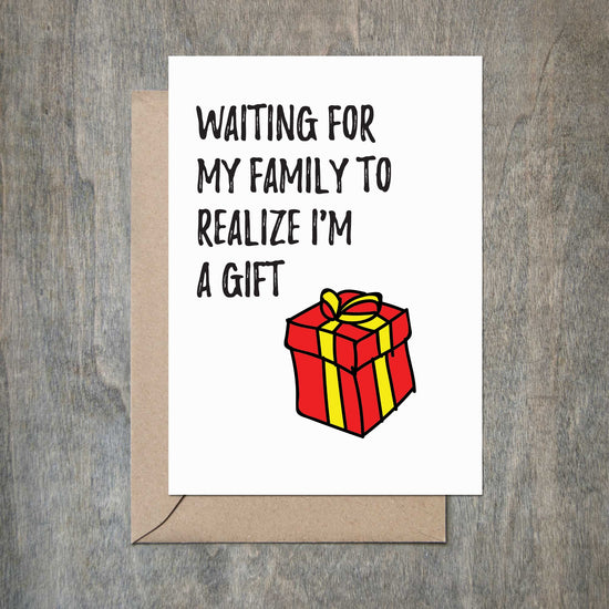 Waiting for My Family to Realize I'm a Gift Funny Christmas Card-Holiday Cards-Crimson and Clover Studio