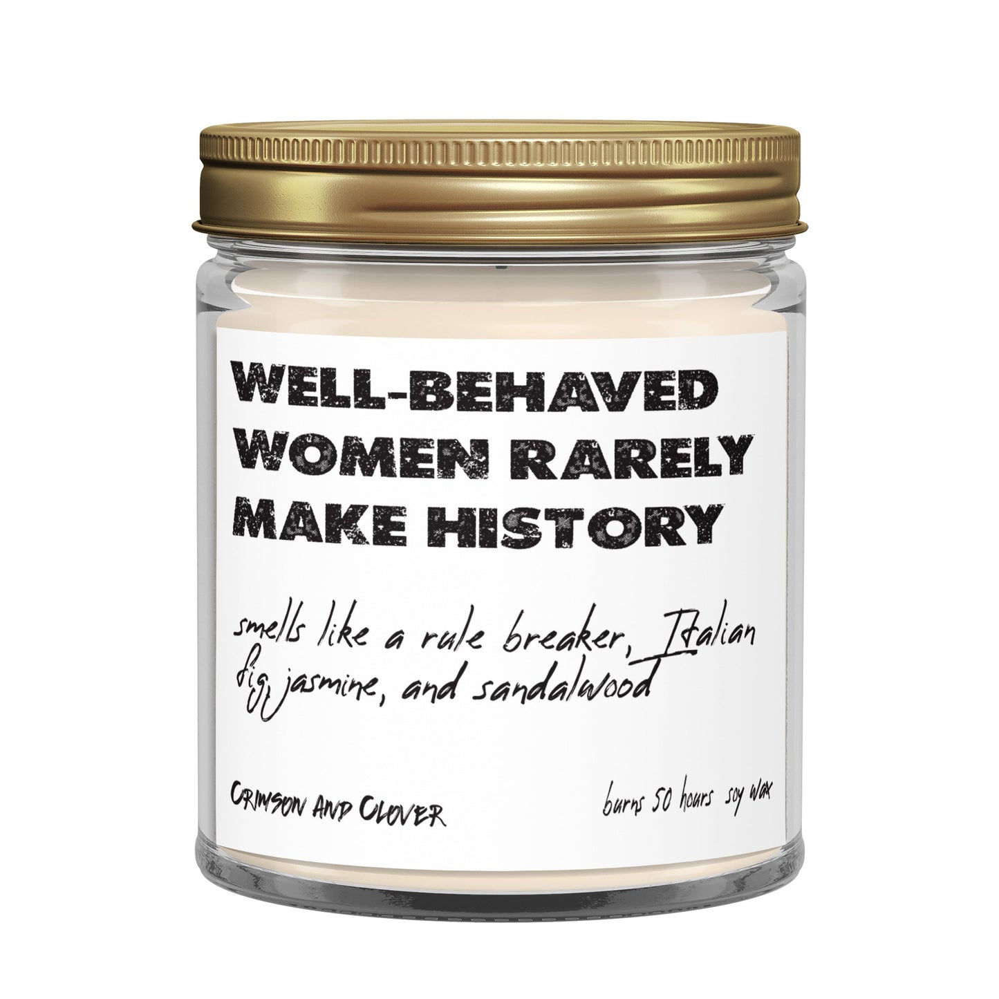 Well-Behaved Women Rarely Make History Italian Fig Funny Candle-Candles-Crimson and Clover Studio