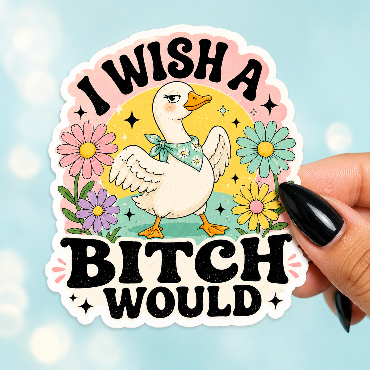 I Wish a Bitch Would Funny Sticker