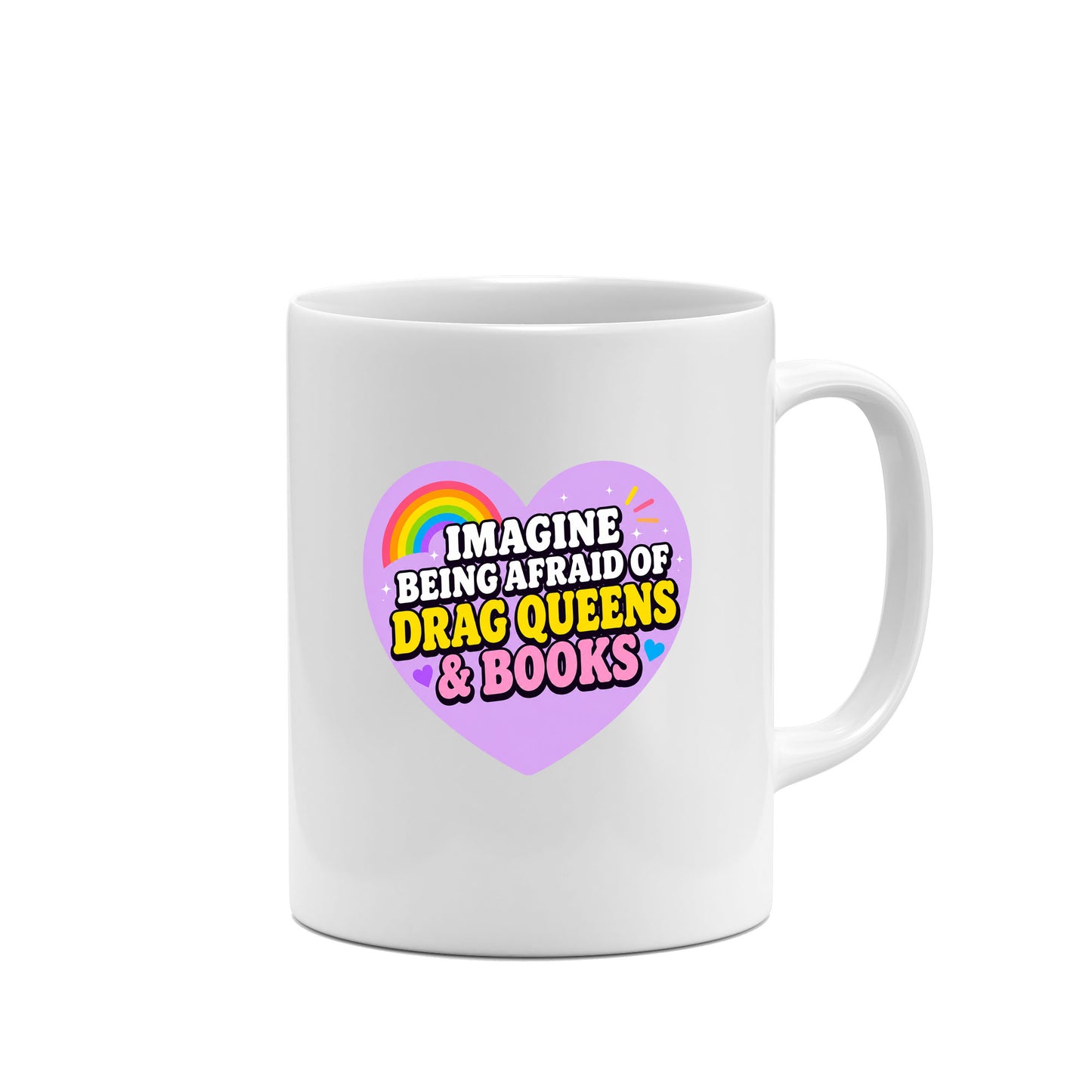 Imagine Being More Scared of Drag Queens and Books Mug