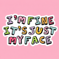 I'm Fine It's Just My Face Funny Sticker