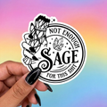 Not Enough Sage in the World Funny Sticker