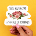 Thou May Ingest a Satchel of Richards Funny Sticker