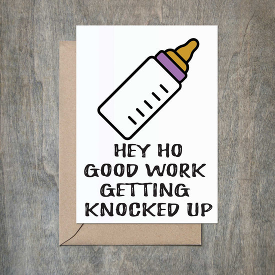 Funny Baby Shower Card Hey Ho Good Work Getting Knocked Up-Baby Shower Cards-Crimson and Clover Studio