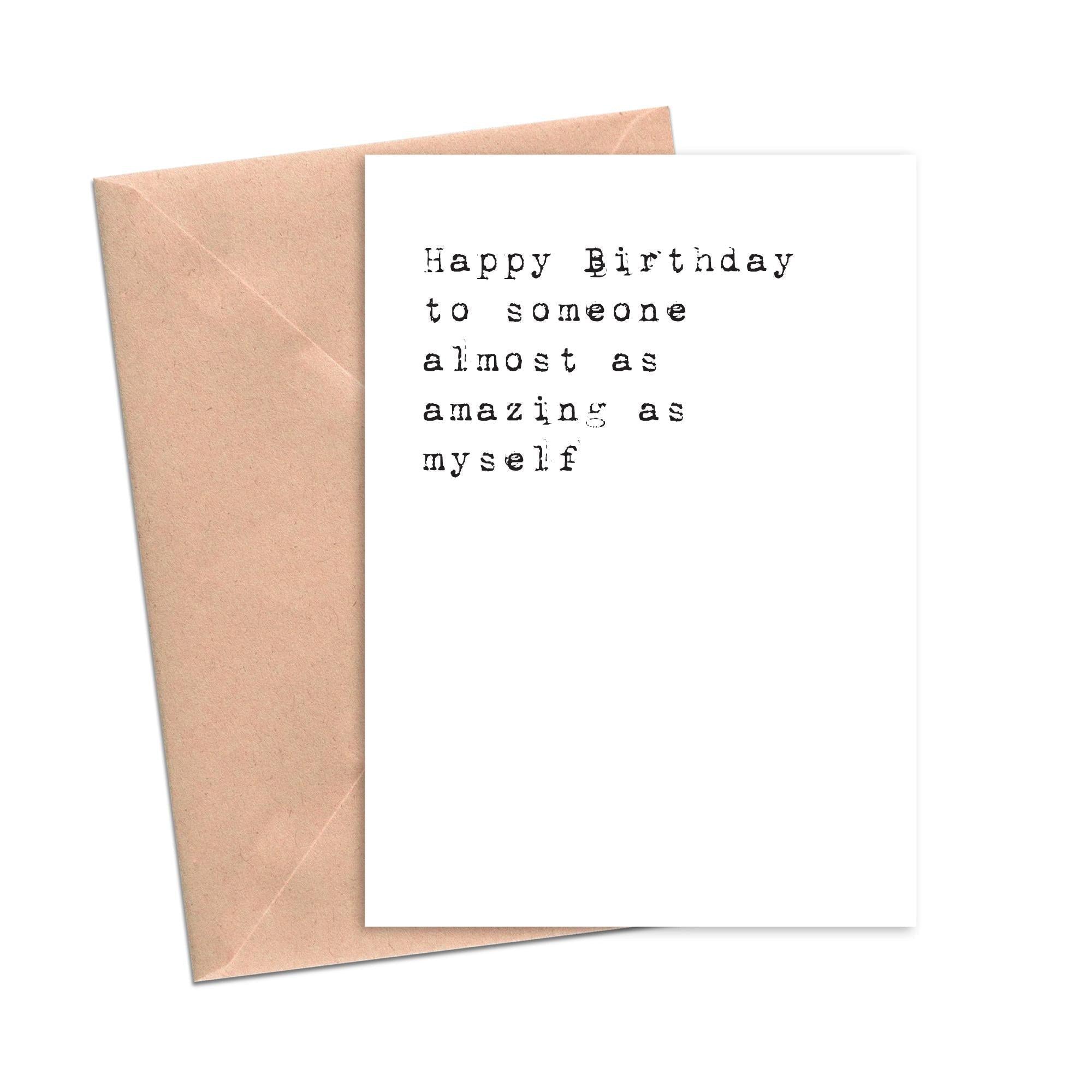 Funny Birthday Card Happy Birthday to Someone Almost as Amazing as
