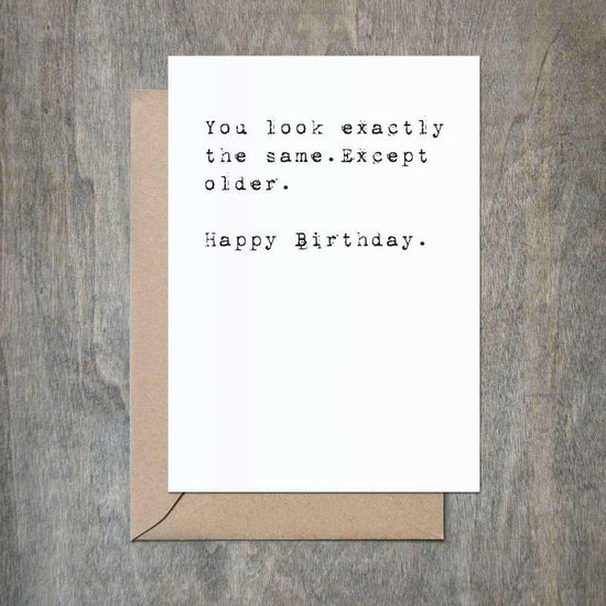 Funny Birthday Card You Look Exactly the Same Except Older-Birthday-Crimson and Clover Studio