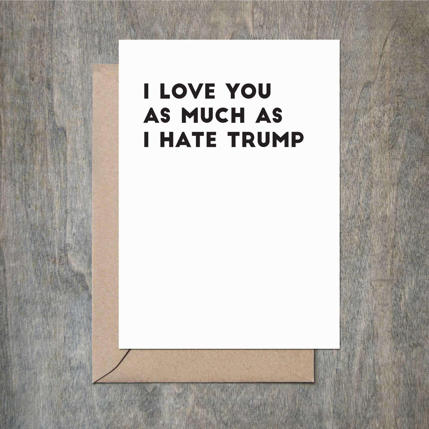 Load image into Gallery viewer, Funny Love Card I Love You As Much As I Hate Trump Funny Love Card-Love Cards-Crimson and Clover Studio
