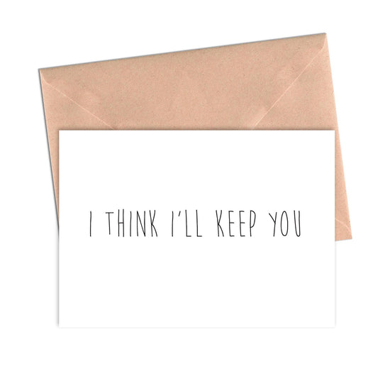 Funny Love Card I Think I'll Keep You Love Anniversary Card-Love Cards-Crimson and Clover Studio
