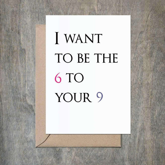 Load image into Gallery viewer, Funny Love Card I want to be the 6 to your 9-Love Cards-Crimson and Clover Studio
