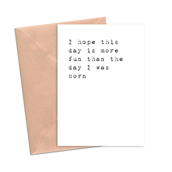 Funny Mother's Day Card Hope This Day Is More Fun Than the Day I was Born Card-Mom and Dad-Crimson and Clover Studio
