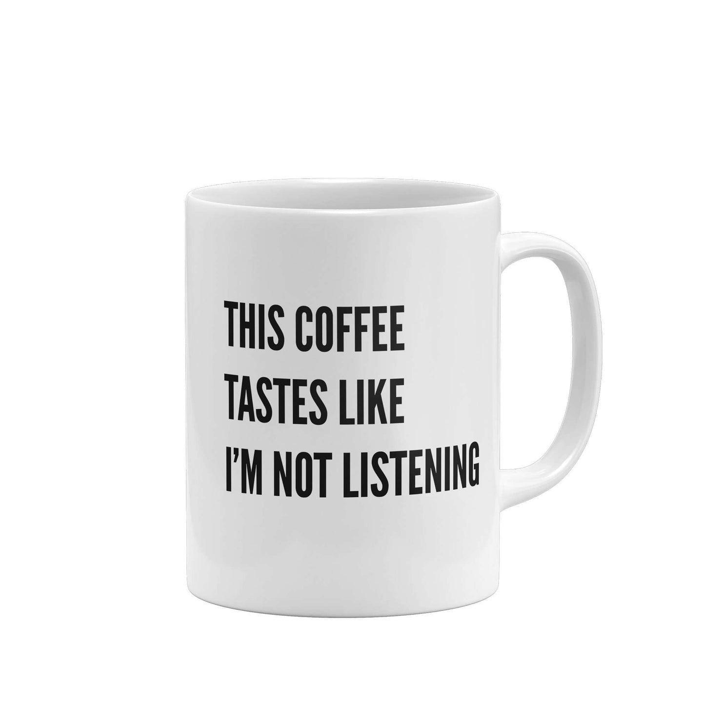 Funny Mug This Coffee Tastes Like I'm Not Listening-Mugs-Crimson and Clover Studio