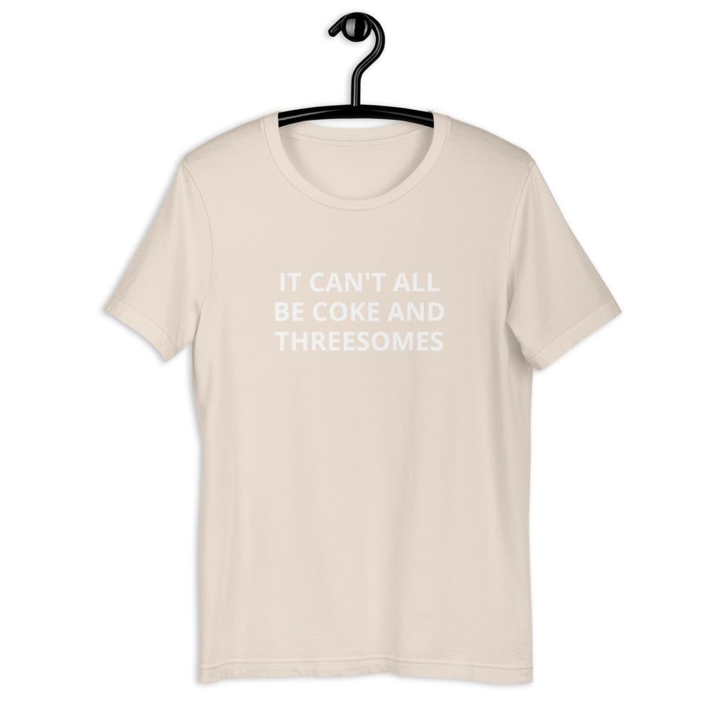 It Can't All Be Coke and Threesomes Unisex Eco-Friendly Shirt-Tees-Crimson and Clover Studio