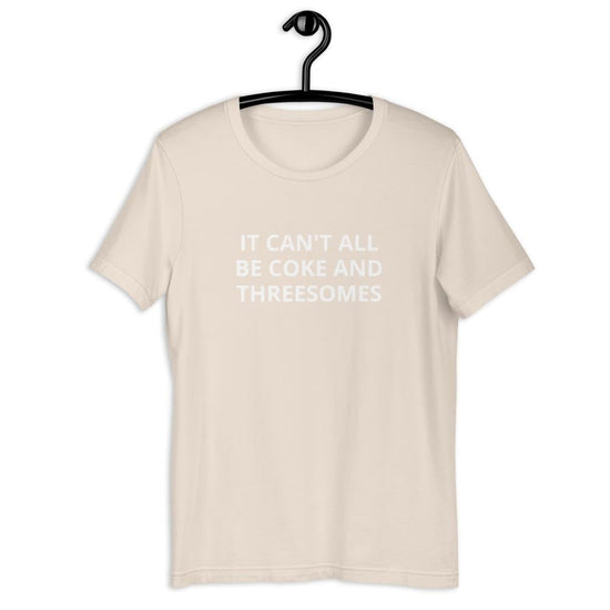 It Can't All Be Coke and Threesomes Unisex Eco-Friendly Shirt-Tees-Crimson and Clover Studio