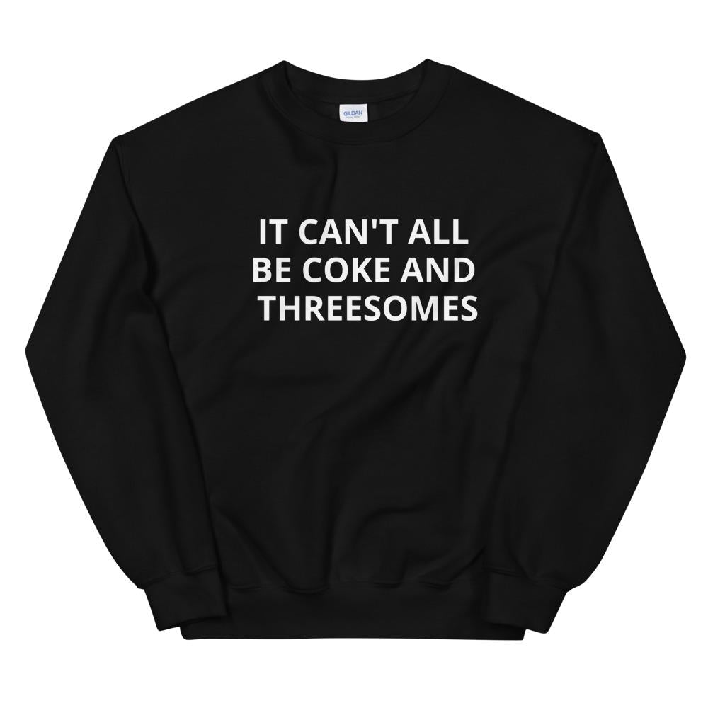 It Can't All Be Coke and Threesomes Unisex Sweatshirt-Sweatshirt-Crimson and Clover Studio