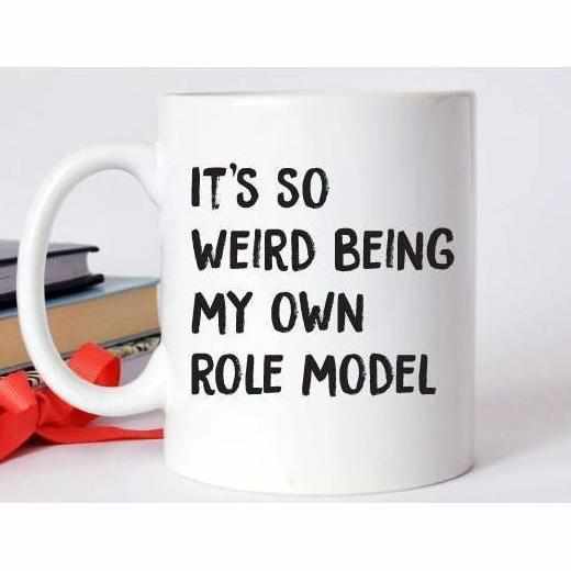 It's So Weird Being My Own Role Model Mug-Mugs-Crimson and Clover Studio