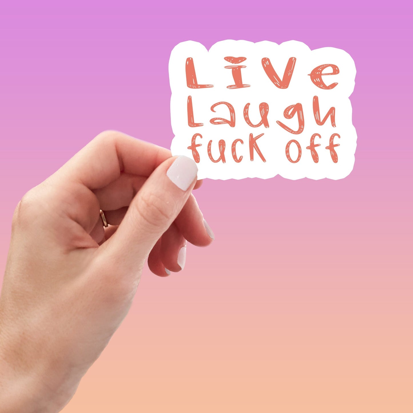 Live, Laugh, Fuck Off Funny Sticker-sticker-Crimson and Clover Studio