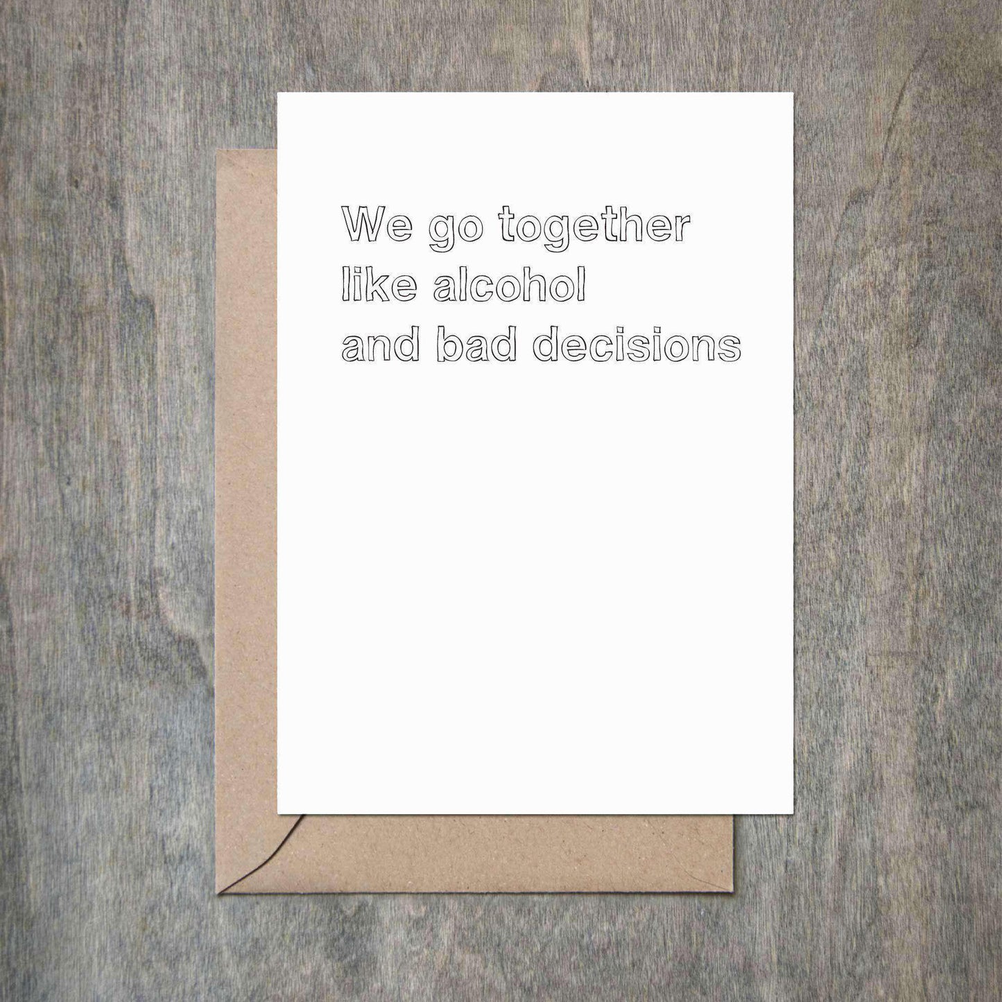 We Go Together Like Alcohol and Bad Decisions Funny Friendship Card-Friendship Cards-Crimson and Clover Studio