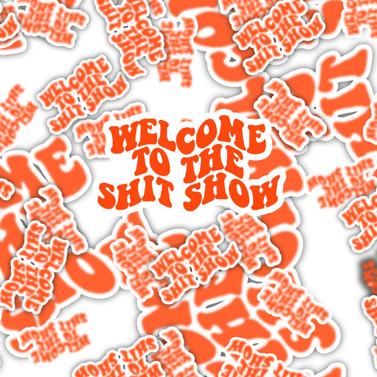 Load image into Gallery viewer, Welcome to the Shit Show Funny Sticker-sticker-Crimson and Clover Studio
