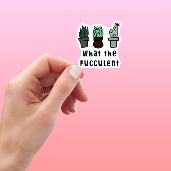 What the Fucculent Funny Sticker-sticker-Crimson and Clover Studio